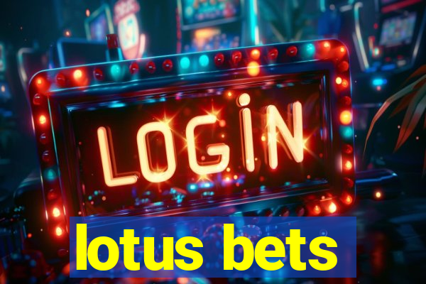 lotus bets